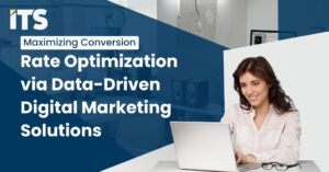 Maximizing Conversion Rate Optimization via Data-Driven Digital Marketing Solutions